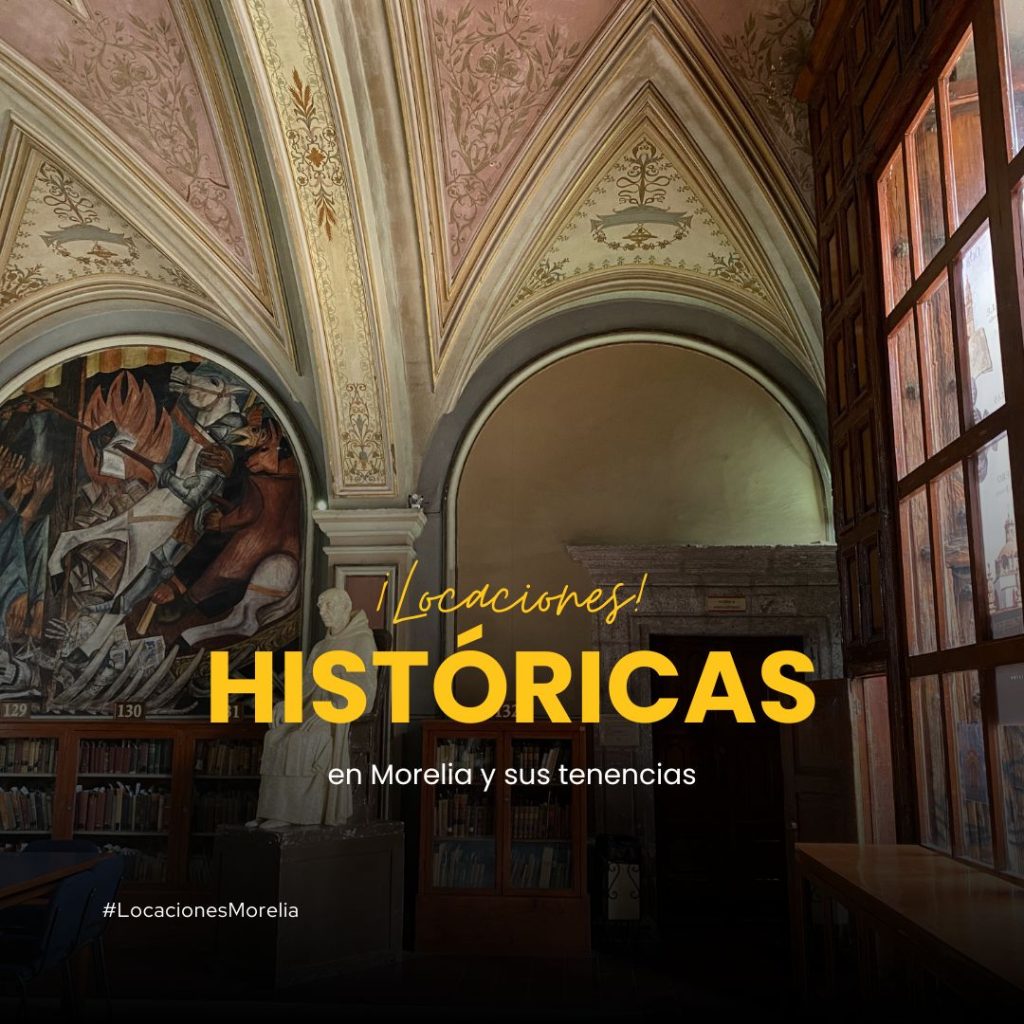 Locaciones históricas en Morelia. 