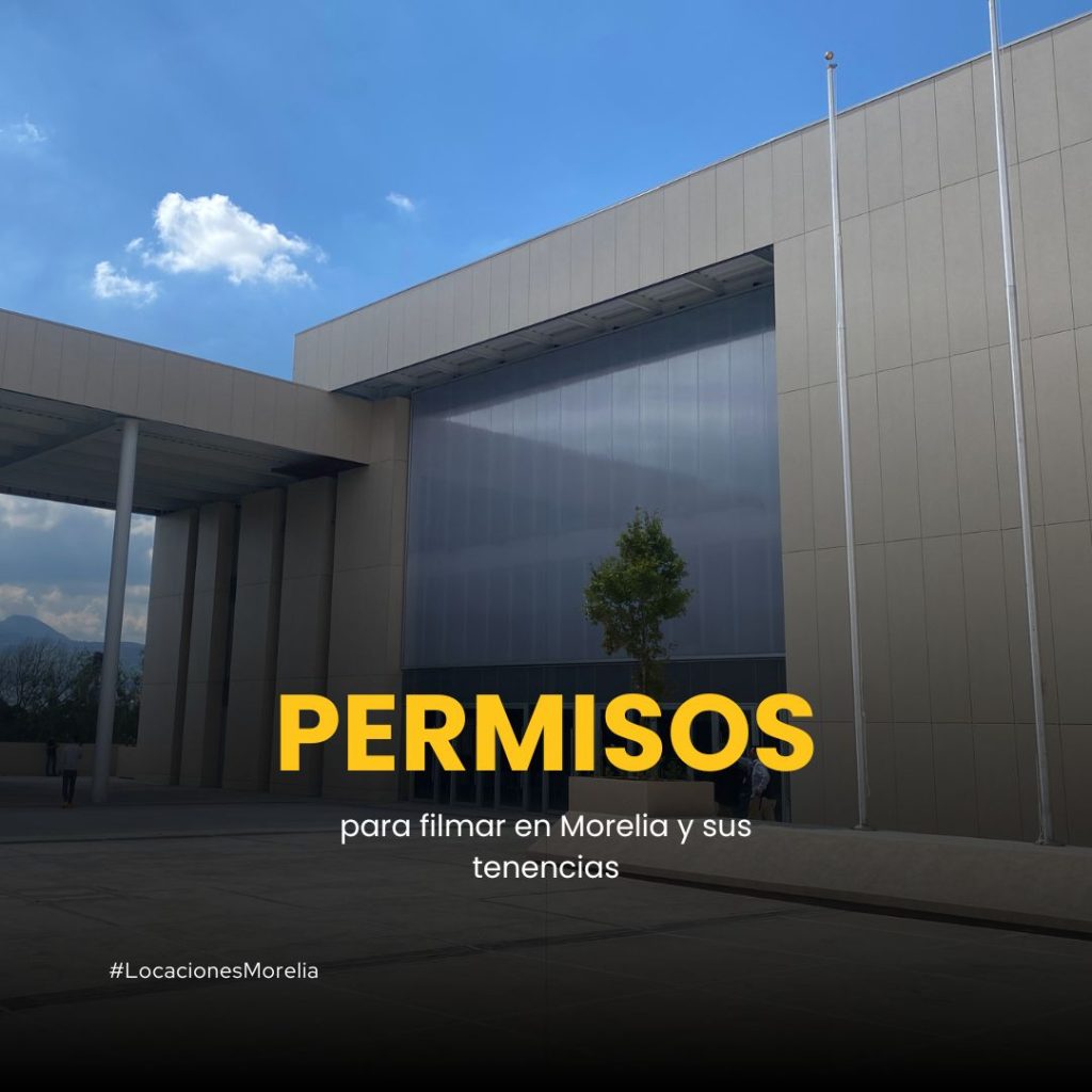 Permisos para filmar en Morelia
